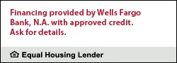 Financing provided by Wells Fargo Bank, N.A. with approved credit. Ask for details. Equal Housing Lender